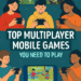 Multiplayer mobile games